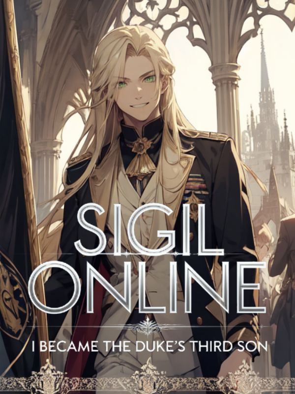 Icon of Sigil Online: I became the duke's third son