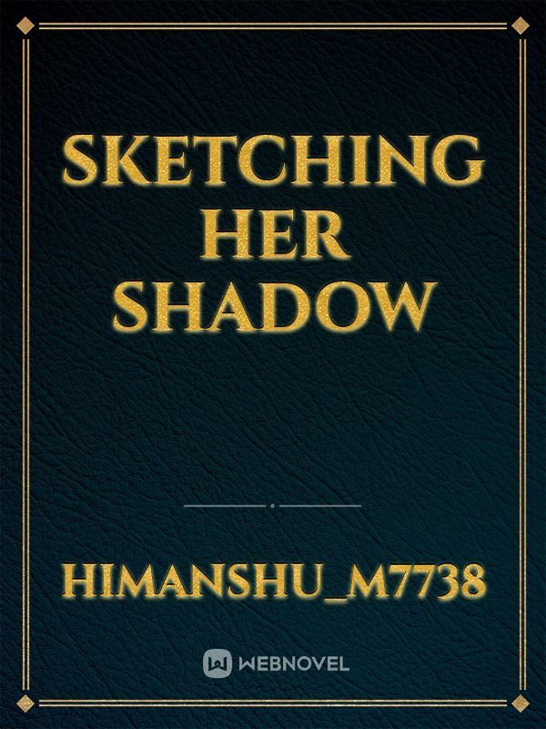 Icon of Sketching her Shadows