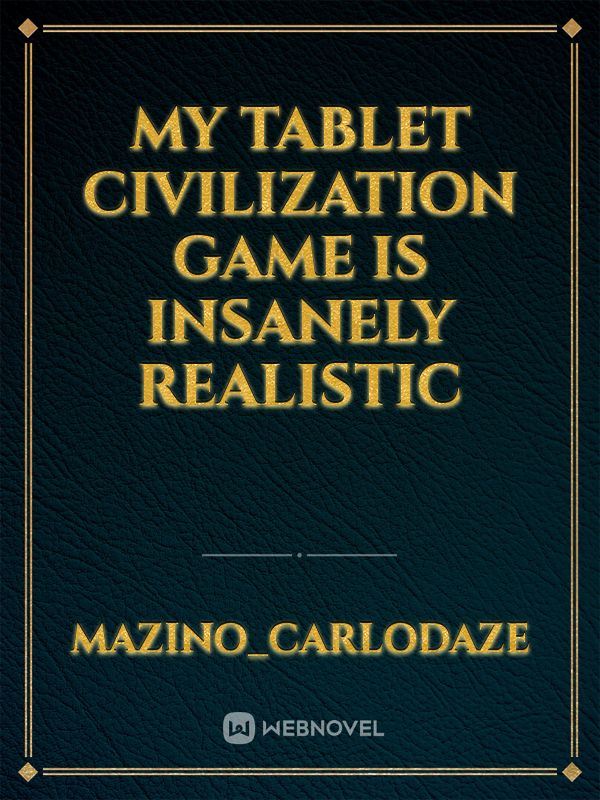 Icon of My tablet civilization game is insanely realistic
