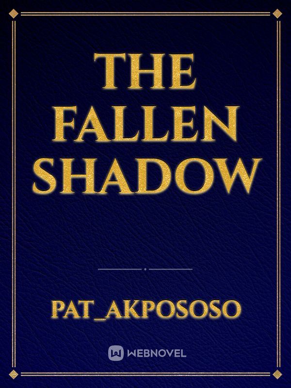The Fallen Shadow
