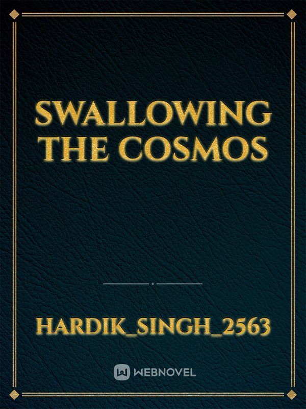 Swallowing The Cosmos