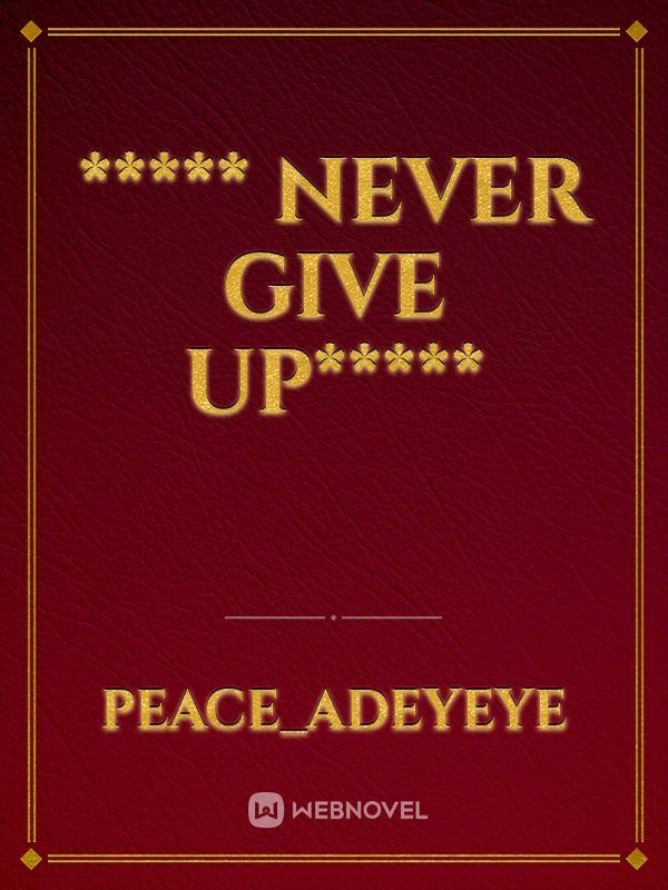 Icon of ***** NEVER GIVE UP*****