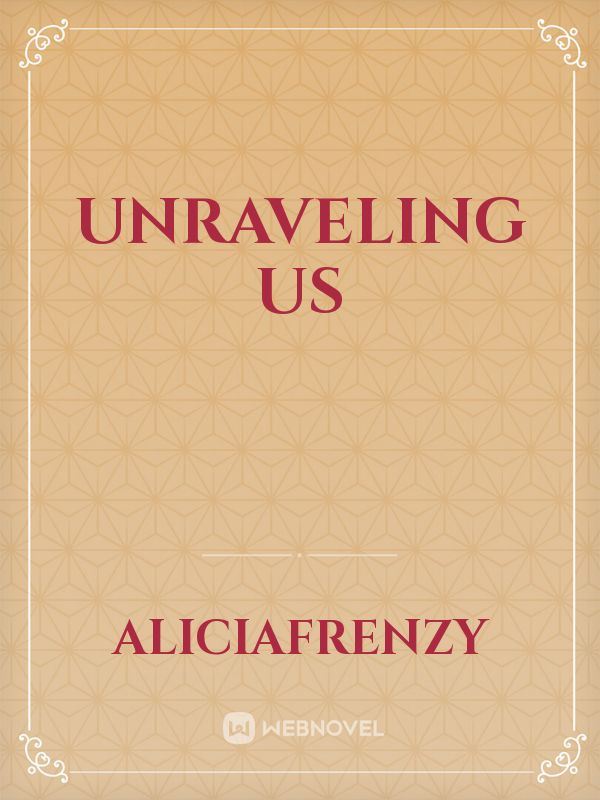 UNRAVELING US