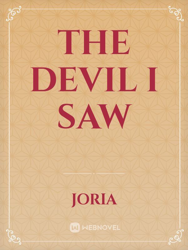 THE DEVIL I SAW