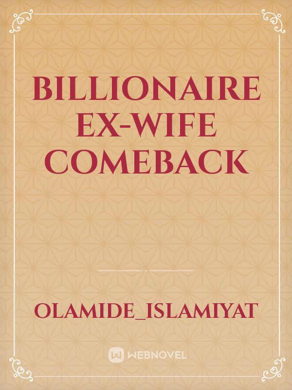 Billionaire Ex-wife Comeback