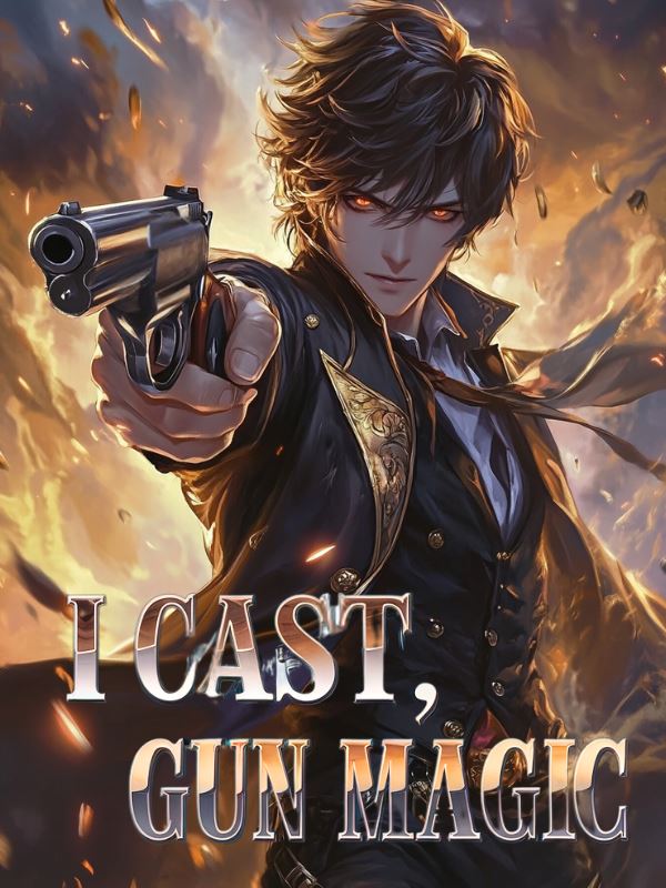 I Cast, Gun Magic