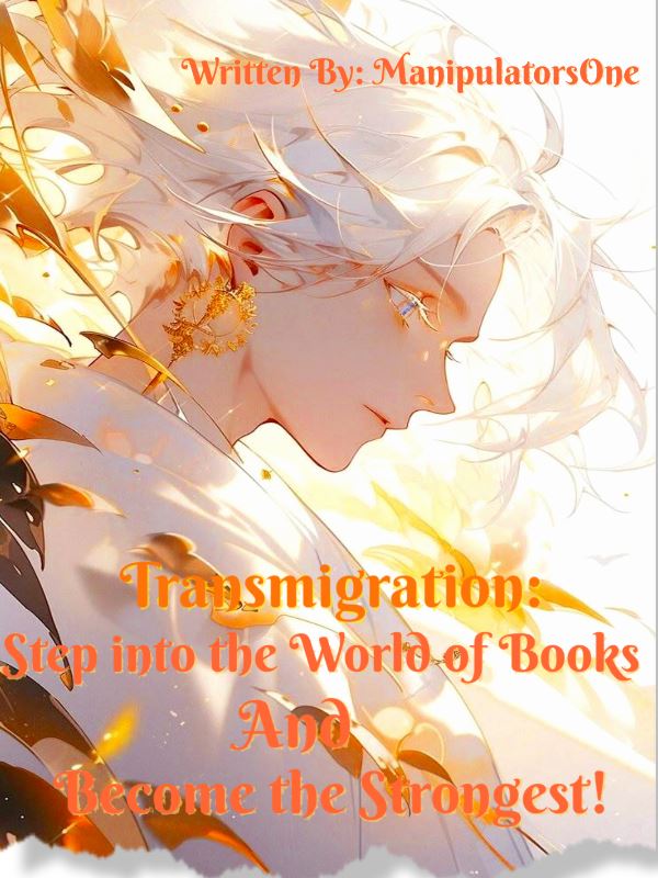 Transmigration: Step Into The World of Books And Become The Strongest!