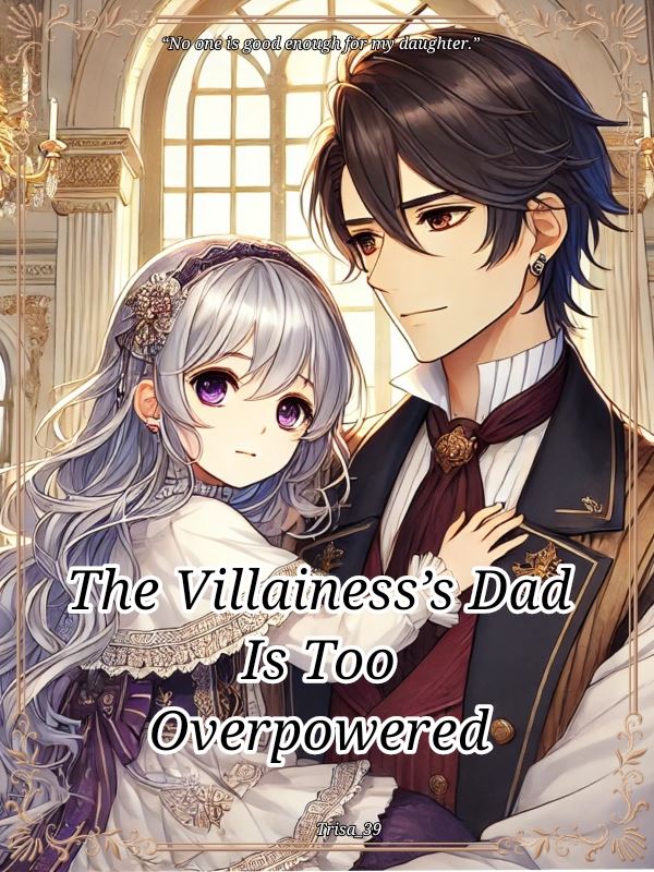 Icon of The Villainess’s Dad Is Too Overpowered