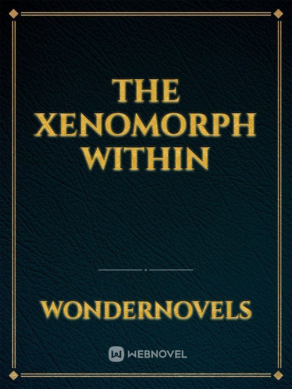 The Xenomorph Within