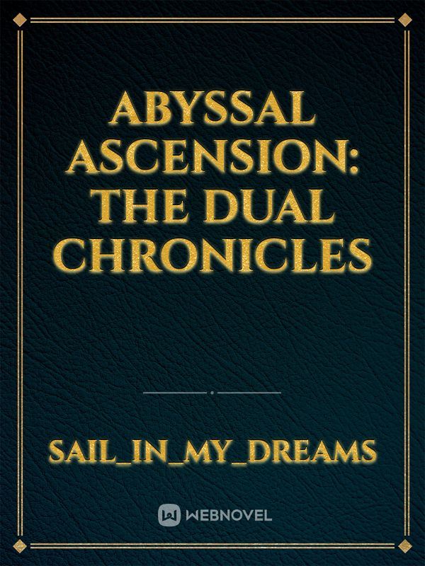 Abyssal Ascension: The Dual Chronicles