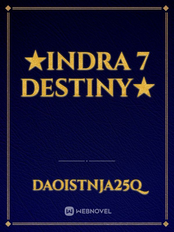 ★INDRA 7 DESTINY★