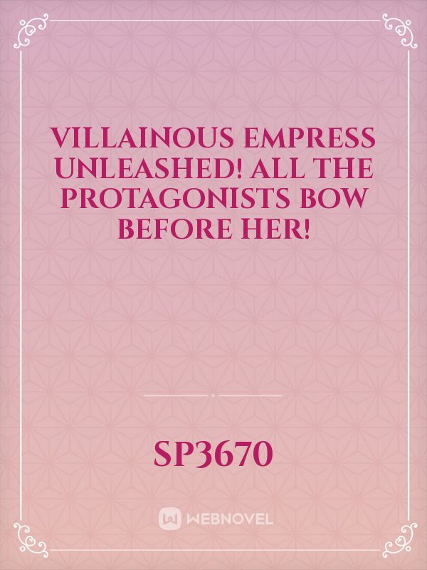 Icon of Villainous Empress Unleashed! All the Protagonists Bow Before Her!