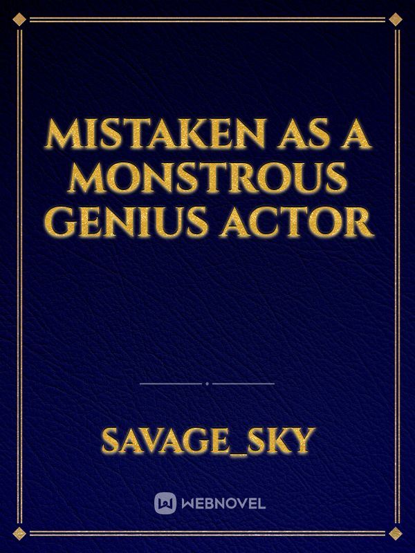 Icon of Mistaken as a Monstrous genius actor
