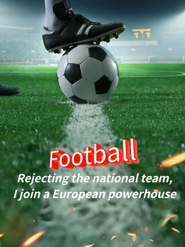 Icon of Football: Rejecting the national team, I join a European powerhouse