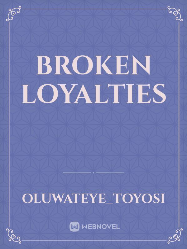 Broken Loyalties