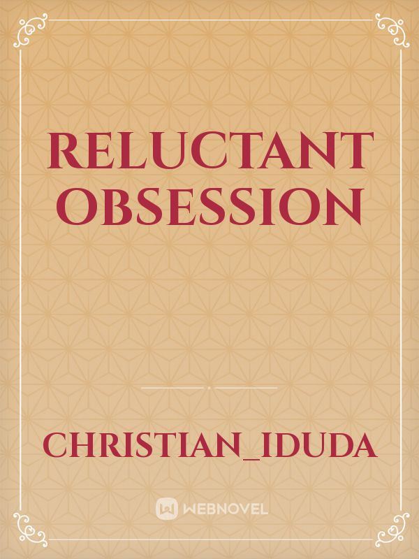 Reluctant Obsession