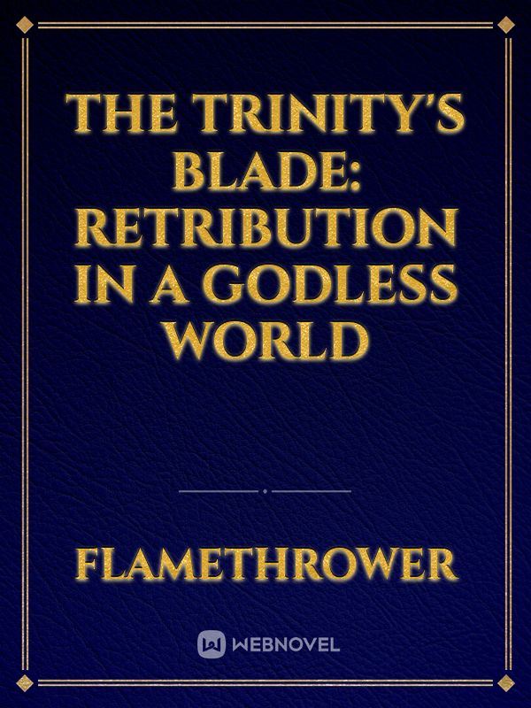 The Trinity's Blade: Retribution In A Godless World