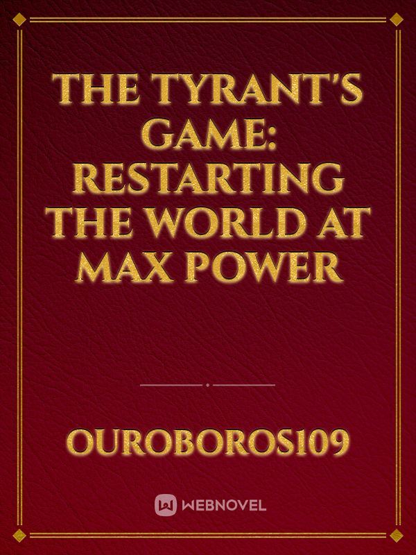 Icon of The Tyrant's Game: Restarting the World at Max Power