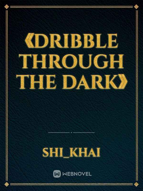 Icon of 《Dribble Through the Dark》