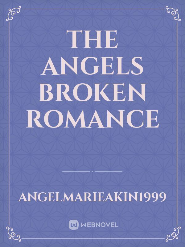 The Angels Broken Romance