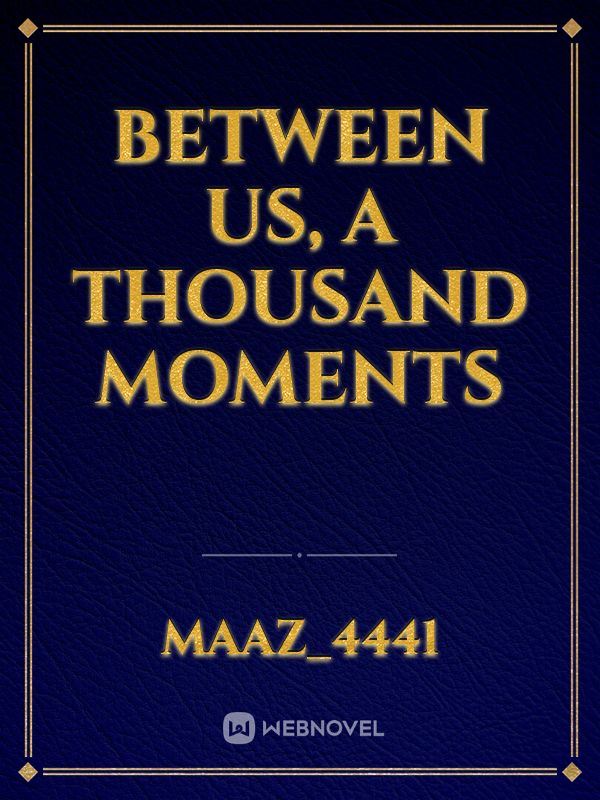 Icon of Between Us, A Thousand Moments
