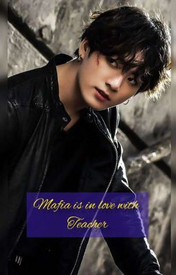 Icon of Mafia Is In Love With A Teacher (CHUBBY)  Junkook FF