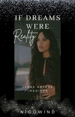 Icon of If Dreams Were Reality (Jenna Ortega Imagines)
