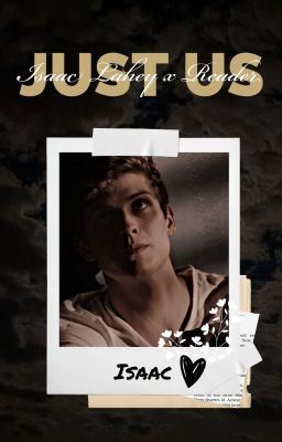 Icon of Just Us || Isaac Lahey x Reader