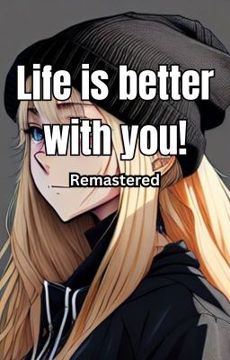 Icon of Life is better with you! (remastered) (G/T story)