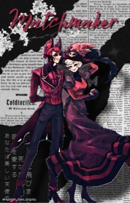 Icon of Matchmaker | Alastor x Reader