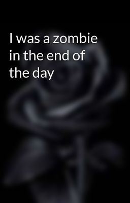 Icon of I was a zombie in the end of the day