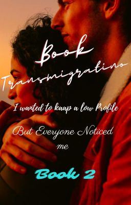 Icon of Book Transmigration 2: I Wanted to Keep a Low Profile, but Everyone Noticed Me!