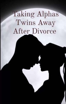 Taking Alphas Twins Away After Divorce
