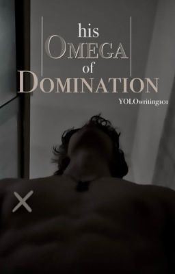 His Omega of Domination