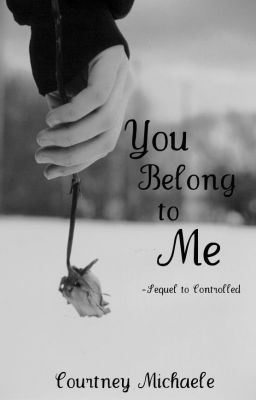 Icon of You Belong to Me (Sequel to Controlled)