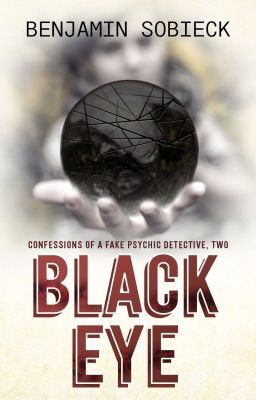 Icon of Black Eye: Confessions of a Fake Psychic Detective #2 (Watty Winner)