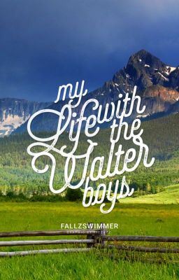 Icon of My Life with the Walter Boys [Wattpad Version Sample]