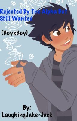 Rejected by the alpha but still wanted (boyxboy)