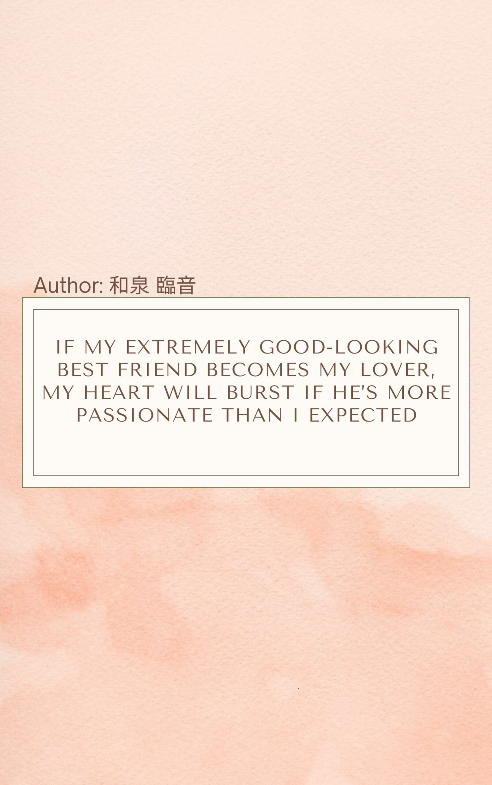 Icon of If My Extremely Good-Looking Best Friend Becomes My Lover, My Heart Will Burst If He’s More Passionate Than I Expected